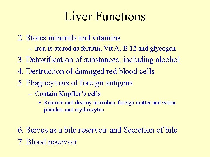 Liver Functions 2. Stores minerals and vitamins – iron is stored as ferritin, Vit