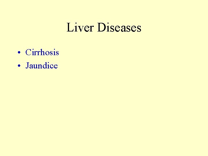 Liver Diseases • Cirrhosis • Jaundice 