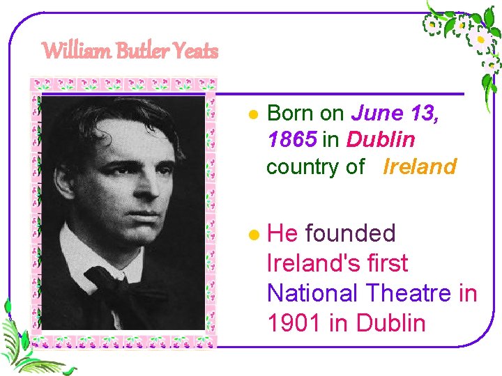 William Butler Yeats l Born on June 13, 1865 in Dublin country of Ireland