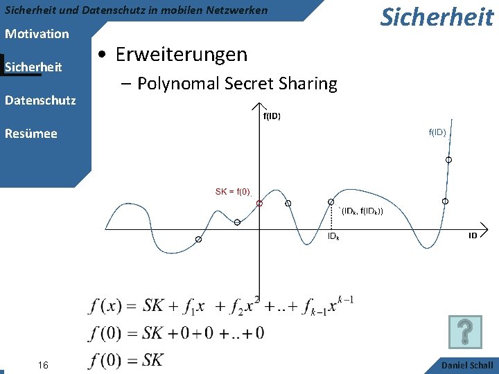 Sicherheit und Datenschutz in mobilen Netzwerken Motivation Sicherheit Datenschutz Sicherheit • Erweiterungen – Polynomal