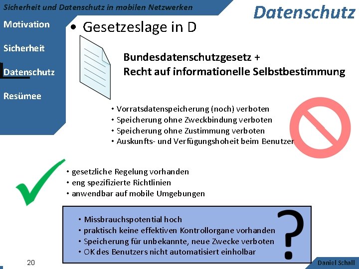 Sicherheit und Datenschutz in mobilen Netzwerken Motivation Sicherheit Datenschutz • Gesetzeslage in D Datenschutz