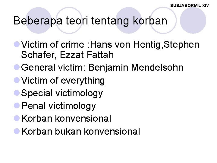 SUSJABORMIL XIV Beberapa teori tentang korban l Victim of crime : Hans von Hentig,