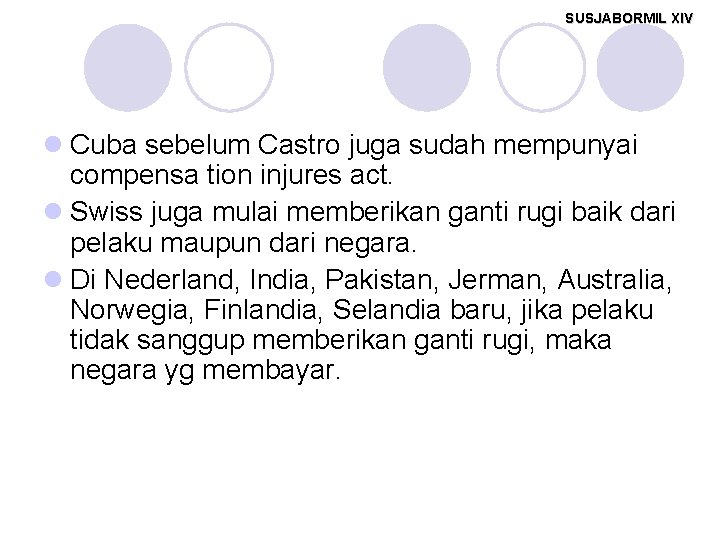 SUSJABORMIL XIV l Cuba sebelum Castro juga sudah mempunyai compensa tion injures act. l