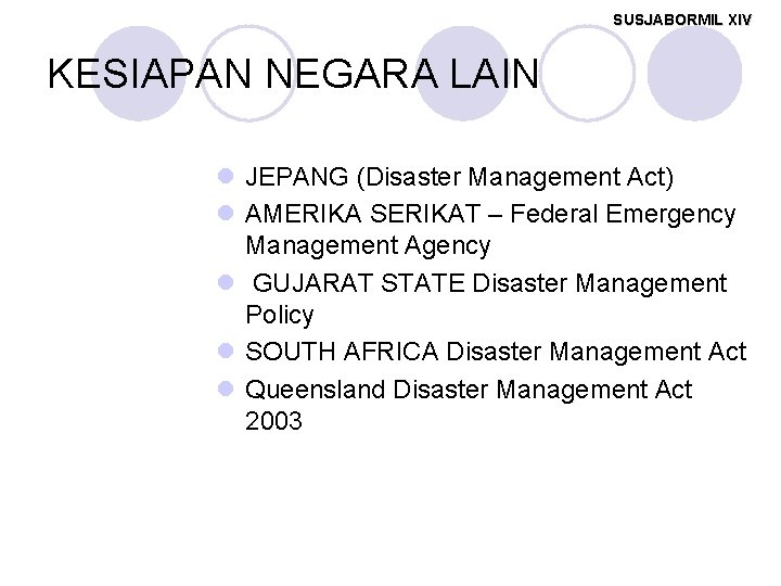 SUSJABORMIL XIV KESIAPAN NEGARA LAIN l JEPANG (Disaster Management Act) l AMERIKA SERIKAT –