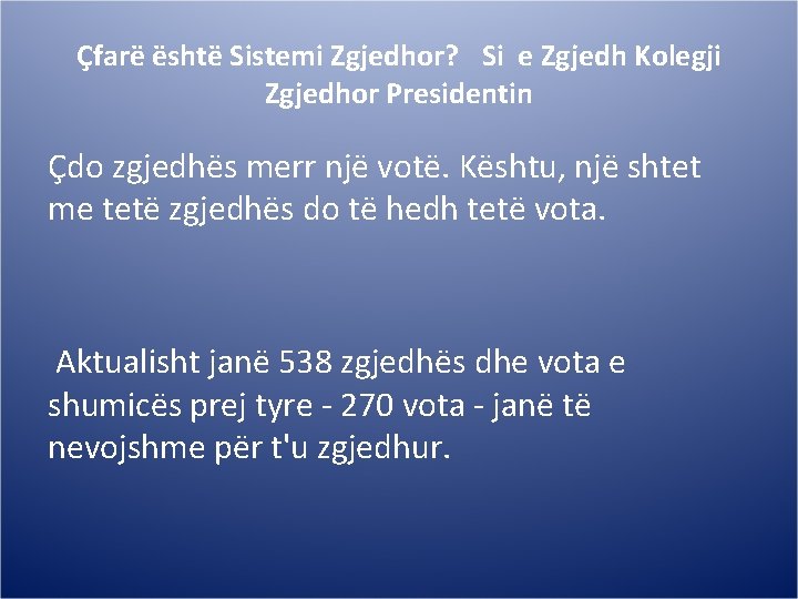 Çfarë është Sistemi Zgjedhor?  Si e Zgjedh Kolegji Zgjedhor Presidentin Çdo zgjedhës merr një