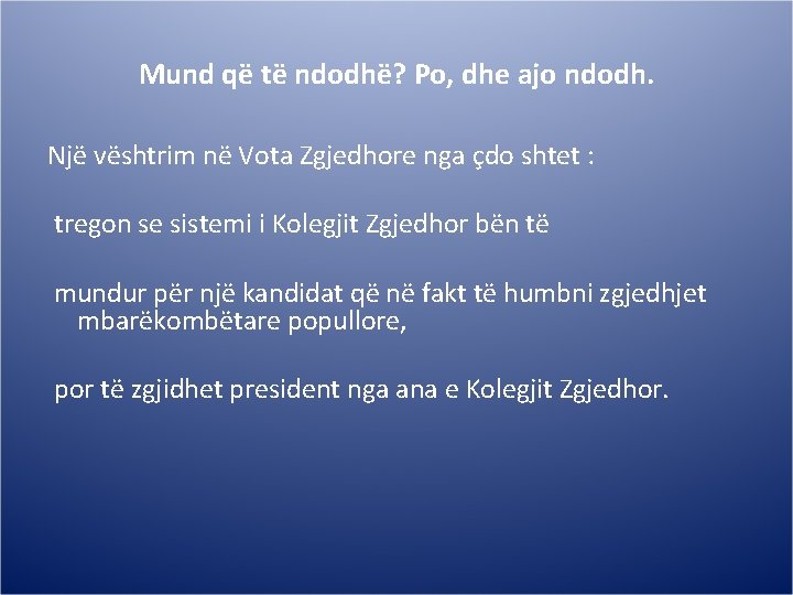 Mund që të ndodhë? Po, dhe ajo ndodh. Një vështrim në Vota Zgjedhore nga