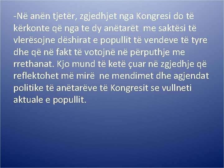 -Në anën tjetër, zgjedhjet nga Kongresi do të kërkonte që nga te dy anëtarët