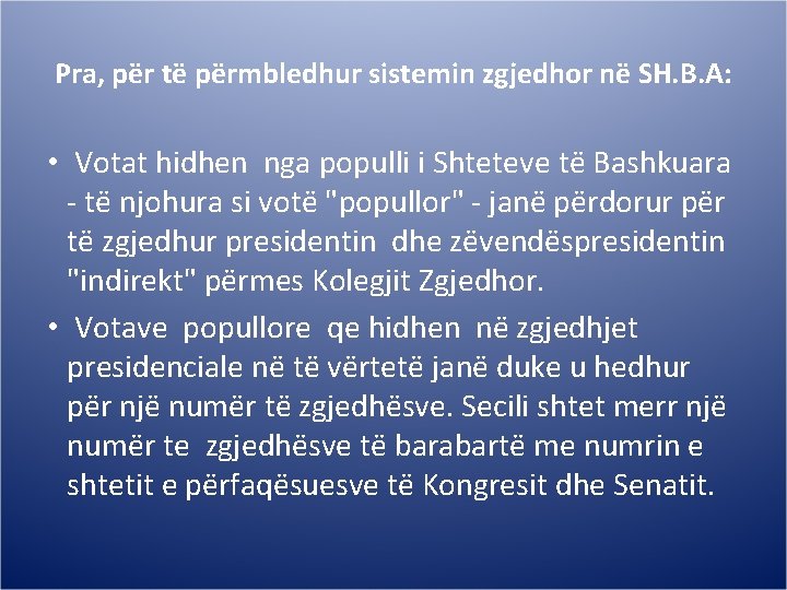 Pra, për të përmbledhur sistemin zgjedhor në SH. B. A: • Votat hidhen nga