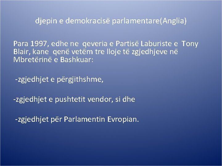 djepin e demokracisë parlamentare(Anglia) Para 1997, edhe ne qeveria e Partisë Laburiste e Tony