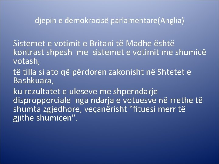 djepin e demokracisë parlamentare(Anglia) Sistemet e votimit e Britani të Madhe është kontrast shpesh