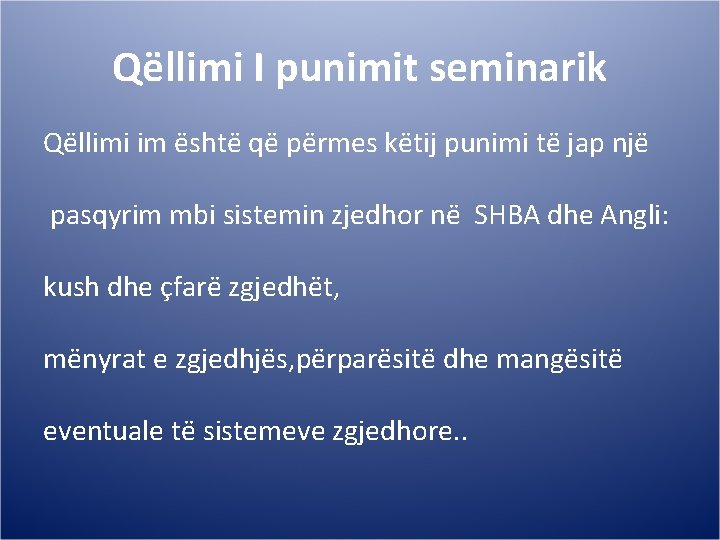 Qëllimi I punimit seminarik Qëllimi im është që përmes këtij punimi të jap një