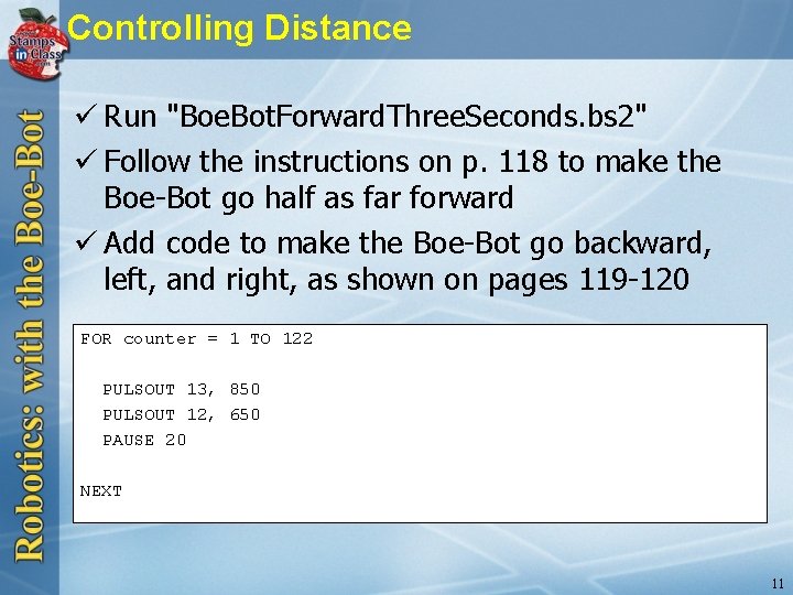 Controlling Distance ü Run "Boe. Bot. Forward. Three. Seconds. bs 2" ü Follow the