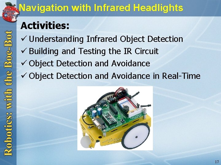 Navigation with Infrared Headlights Activities: ü Understanding Infrared Object Detection ü Building and Testing