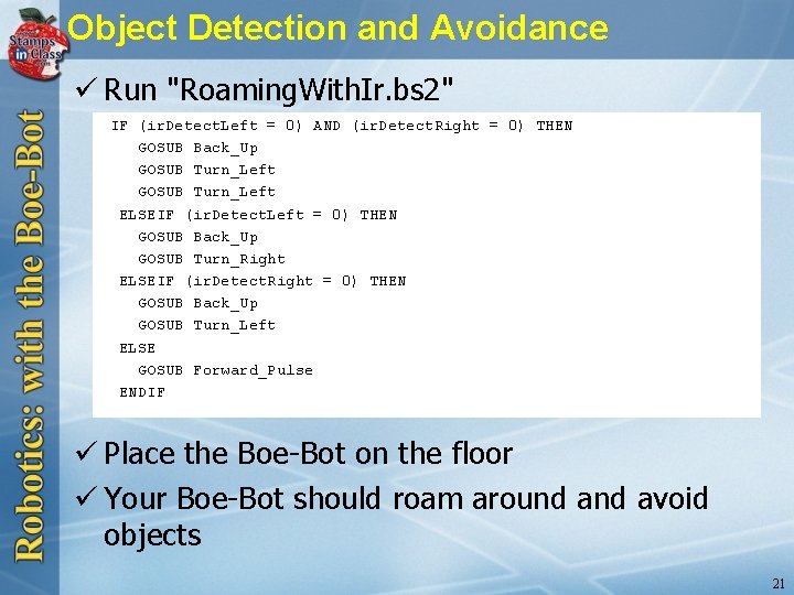 Object Detection and Avoidance ü Run "Roaming. With. Ir. bs 2" IF (ir. Detect.