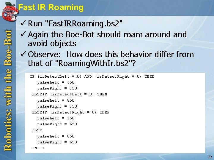 Fast IR Roaming ü Run "Fast. IRRoaming. bs 2" ü Again the Boe-Bot should