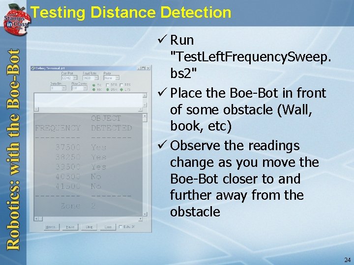 Testing Distance Detection ü Run "Test. Left. Frequency. Sweep. bs 2" ü Place the