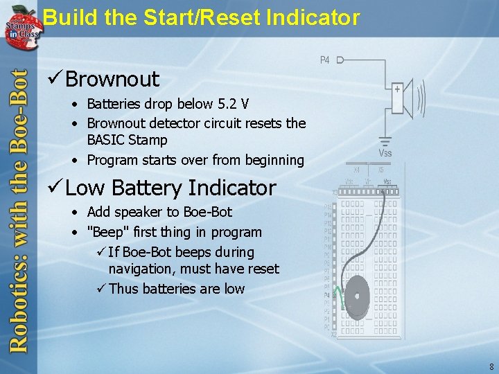 Build the Start/Reset Indicator ü Brownout • Batteries drop below 5. 2 V •