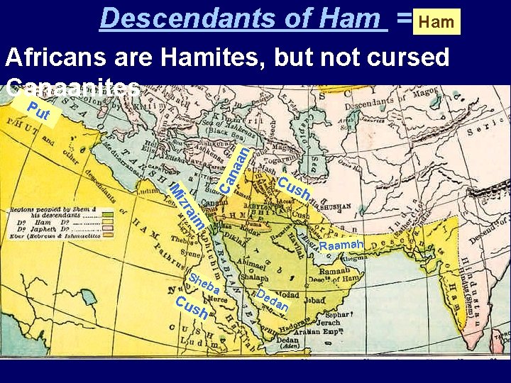 Descendants of Ham = Ham Africans are Hamites, but not cursed Canaanites Pu Cu