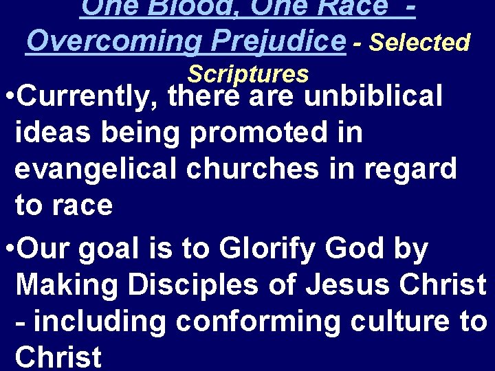 One Blood, One Race Overcoming Prejudice - Selected Scriptures • Currently, there are unbiblical