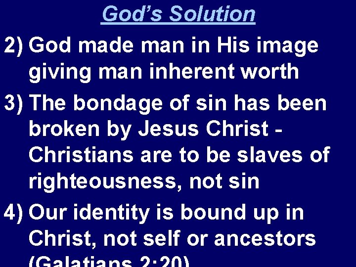 God’s Solution 2) God made man in His image giving man inherent worth 3)