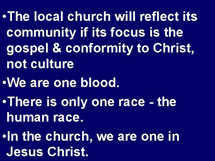  • The local church will reflect its community if its focus is the
