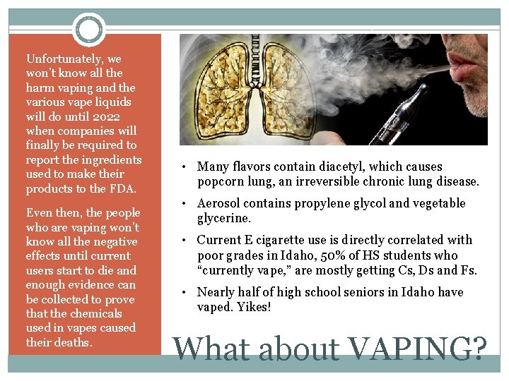 Unfortunately, we won’t know all the harm vaping and the various vape liquids will