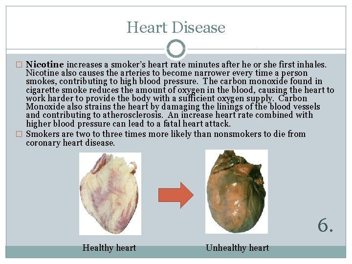 Heart Disease � Nicotine increases a smoker’s heart rate minutes after he or she