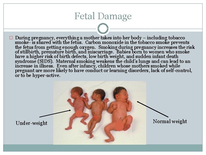 Fetal Damage � During pregnancy, everything a mother takes into her body – including