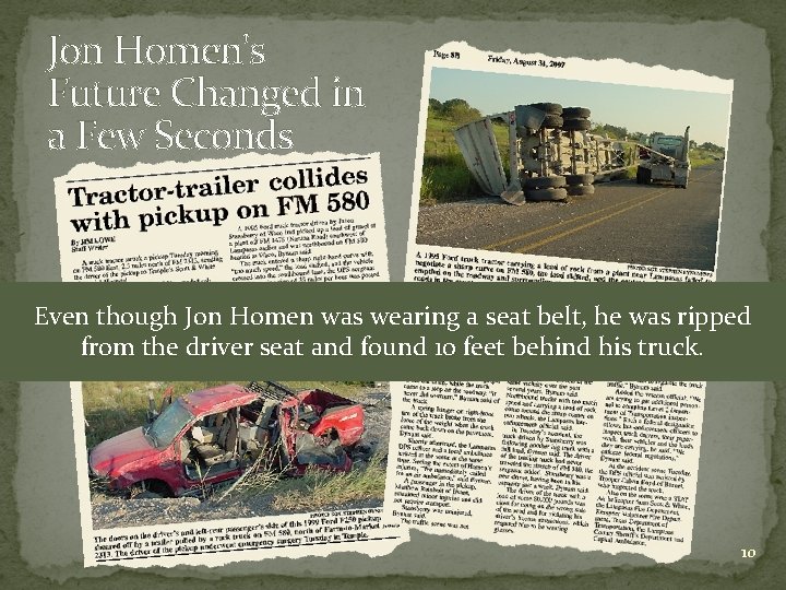 Jon Homen's Future Changed in a Few Seconds Even though Jon Homen was wearing