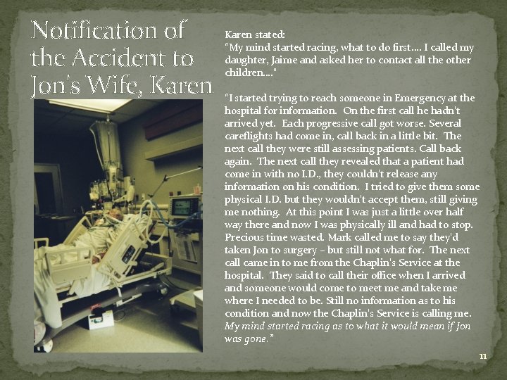 Notification of the Accident to Jon's Wife, Karen stated: “My mind started racing, what