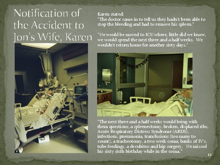 Notification of the Accident to Jon's Wife, Karen stated: “The doctor came in to