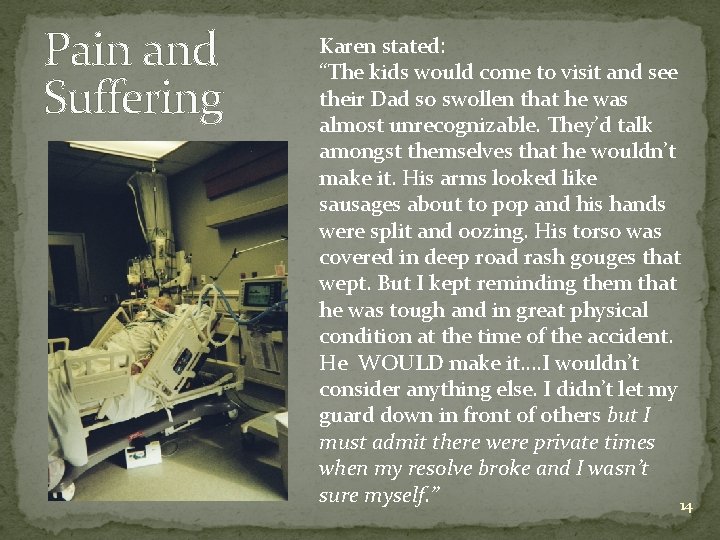 Pain and Suffering Karen stated: “The kids would come to visit and see their