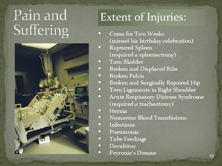 Pain and Suffering Extent of Injuries: • • • • Coma for Two Weeks