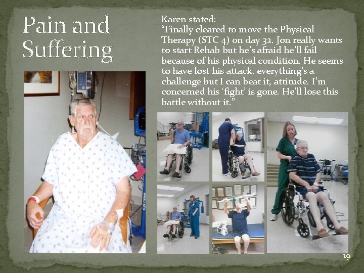 Pain and Suffering Karen stated: “Finally cleared to move the Physical Therapy (STC 4)