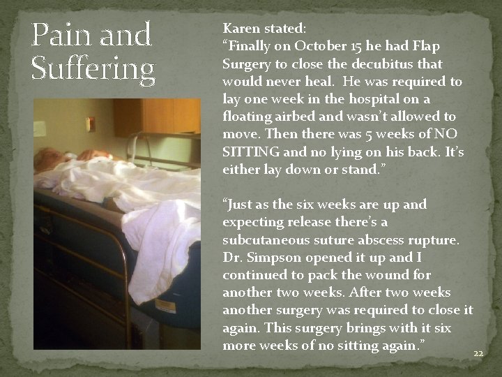 Pain and Suffering Karen stated: “Finally on October 15 he had Flap Surgery to