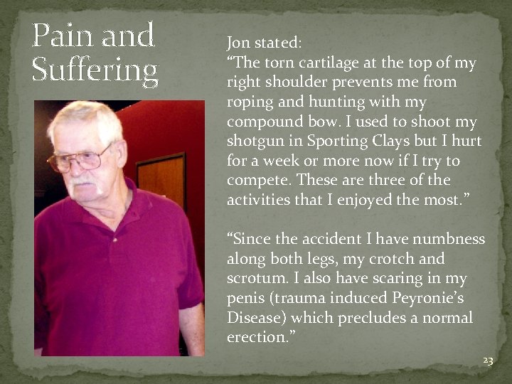 Pain and Suffering Jon stated: “The torn cartilage at the top of my right