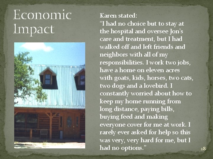 Economic Impact Karen stated: “I had no choice but to stay at the hospital