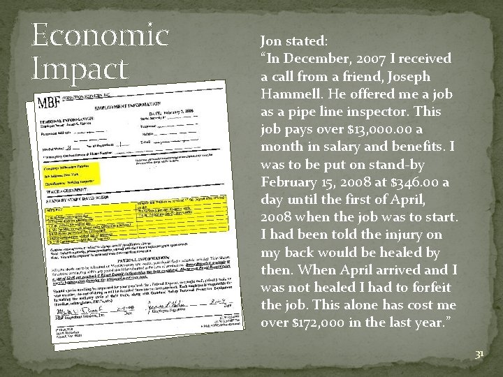 Economic Impact Jon stated: “In December, 2007 I received a call from a friend,