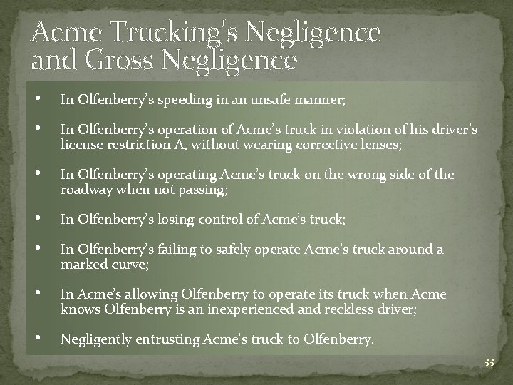 Acme Trucking's Negligence and Gross Negligence • In Olfenberry’s speeding in an unsafe manner;