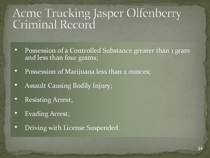 Acme Trucking Jasper Olfenberry Criminal Record • Possession of a Controlled Substance greater than