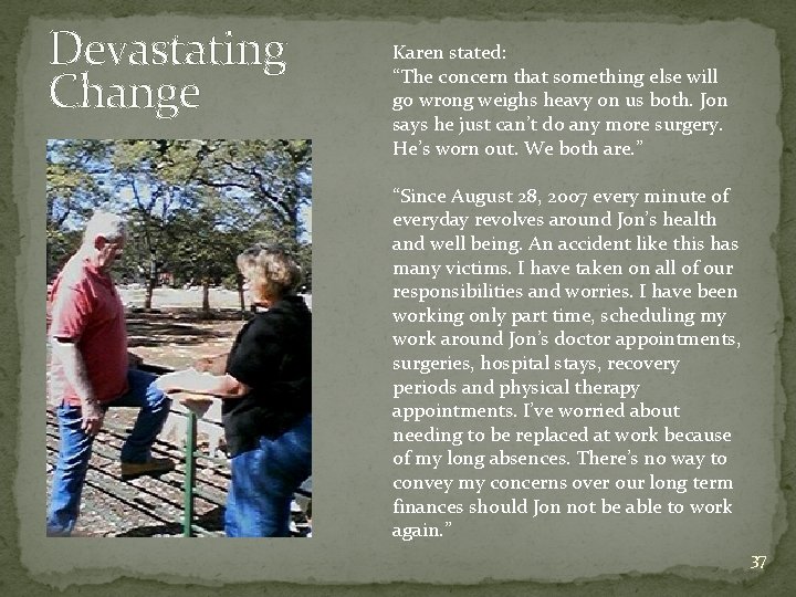 Devastating Change Karen stated: “The concern that something else will go wrong weighs heavy