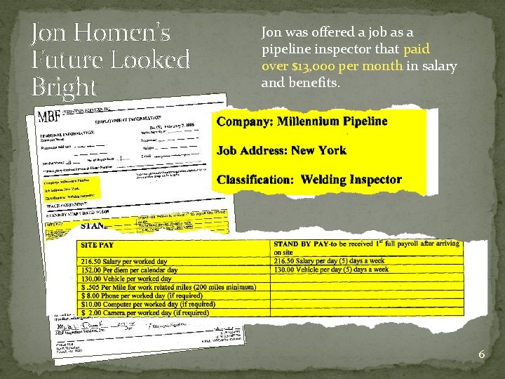 Jon Homen's Future Looked Bright Jon was offered a job as a pipeline inspector