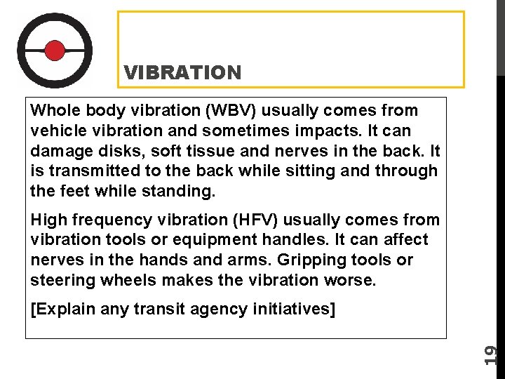 VIBRATION Whole body vibration (WBV) usually comes from vehicle vibration and sometimes impacts. It