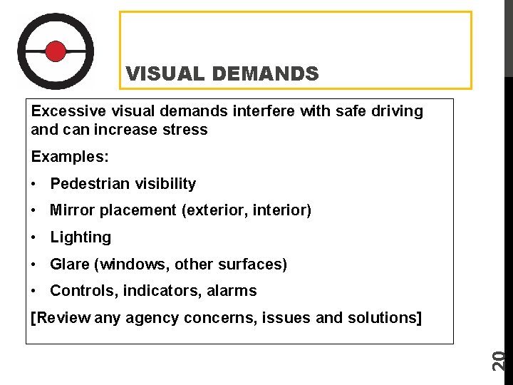 VISUAL DEMANDS Excessive visual demands interfere with safe driving and can increase stress Examples:
