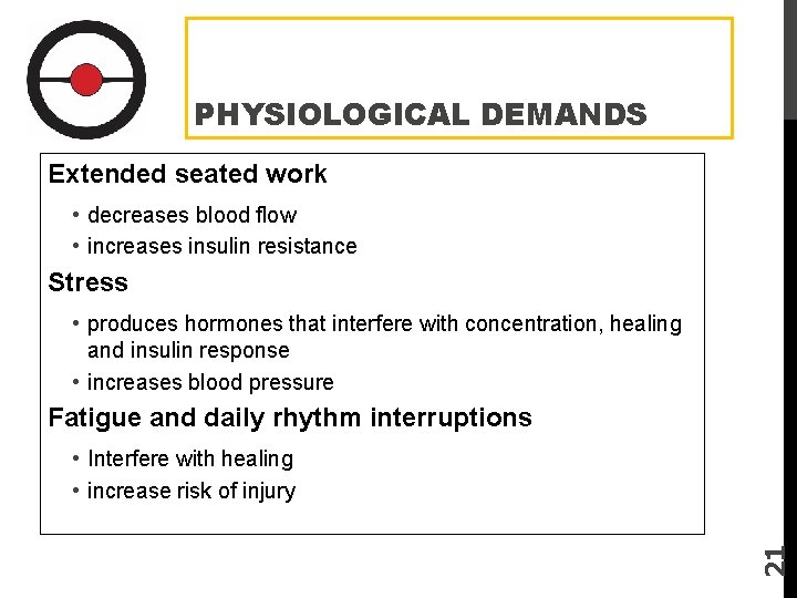 PHYSIOLOGICAL DEMANDS Extended seated work • decreases blood flow • increases insulin resistance Stress
