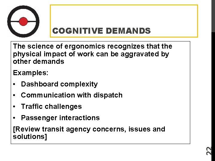 COGNITIVE DEMANDS The science of ergonomics recognizes that the physical impact of work can