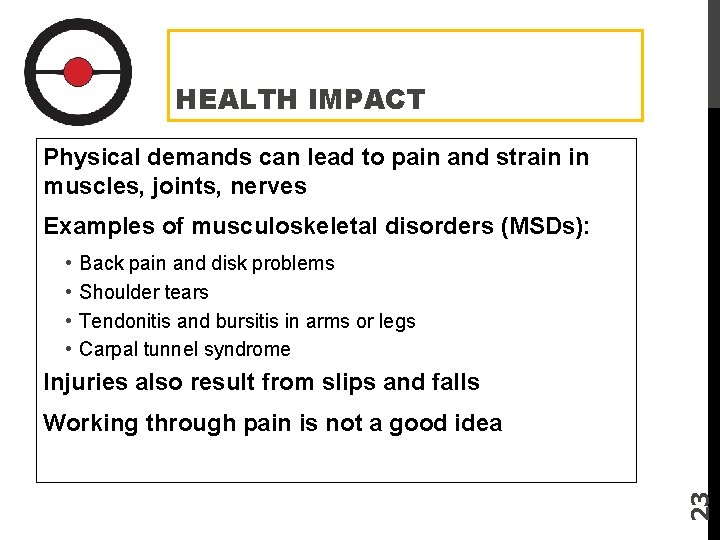 HEALTH IMPACT Physical demands can lead to pain and strain in muscles, joints, nerves