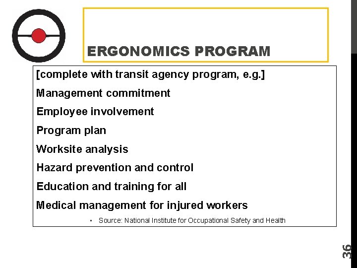 ERGONOMICS PROGRAM [complete with transit agency program, e. g. ] Management commitment Employee involvement