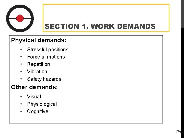 SECTION 1. WORK DEMANDS Physical demands: • • • Stressful positions Forceful motions Repetition