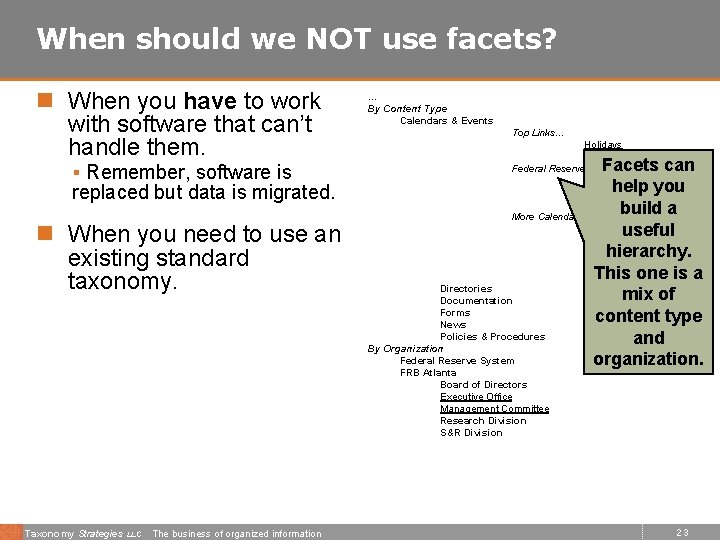 When should we NOT use facets? n When you have to work with software